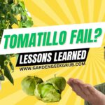 Thumbnail for YouTube video ‘Tomatillo Fail? Lessons Learned’ featuring an image of a Tower Garden with tomatillo plants, a confused-looking gardener, and the website URL gardengeekgrub.com.